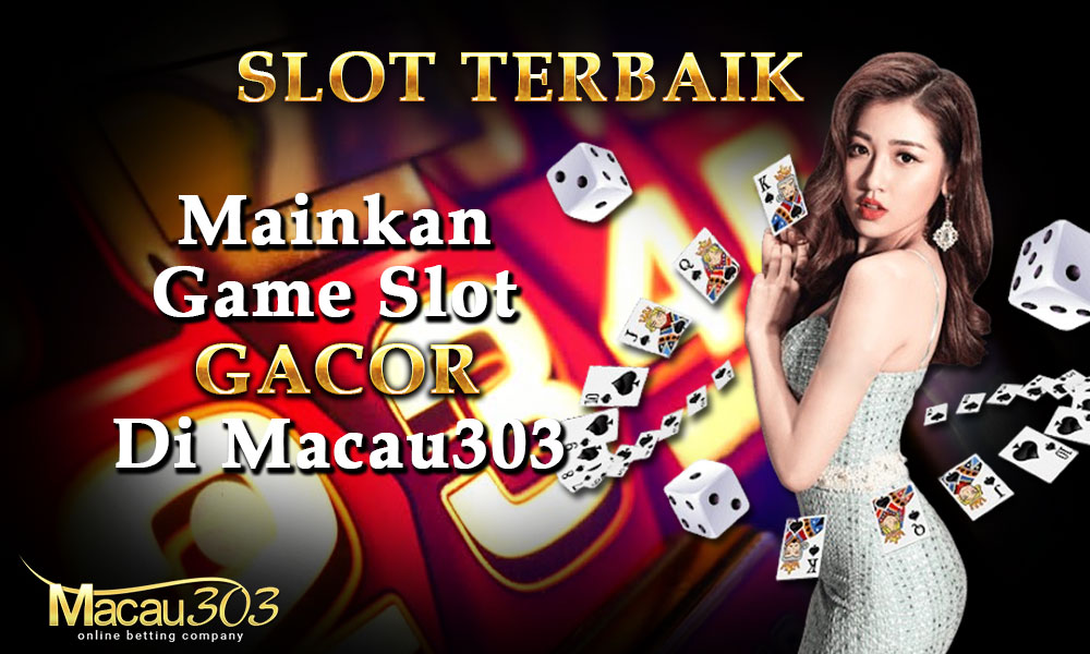 Slot Terbaik: Mainkan Game Slot Gacor di Macau303