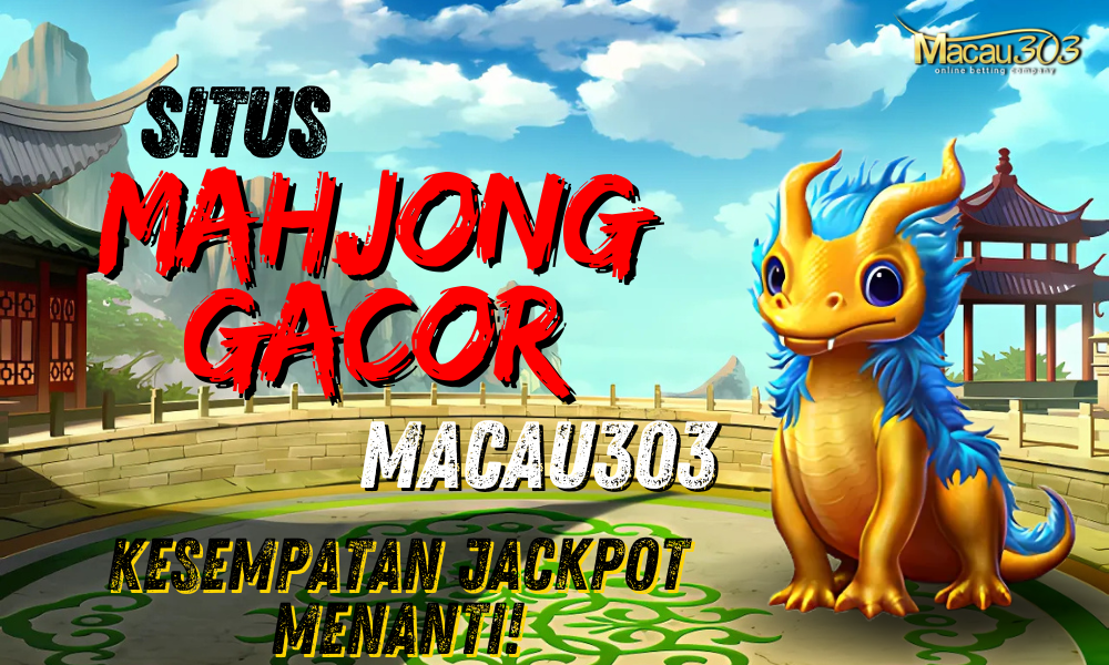 Situs Mahjong Gacor Macau303: Kesempatan Jackpot Menanti!