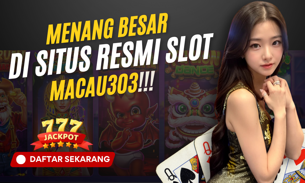 Menang Besar di Situs Resmi Slot Macau303